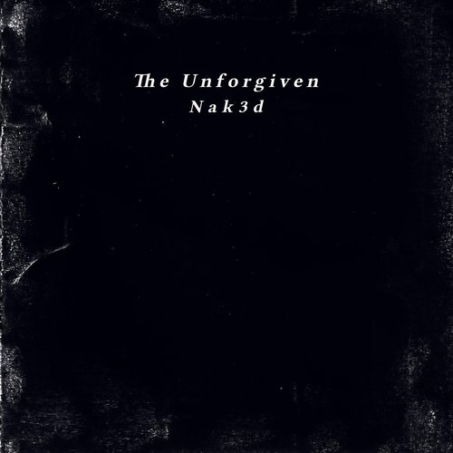 Nak3d - The Unforgiven [196863909557]